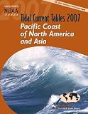 Tidal Current Tables 2007: Pacific Coast of North America and Asia (Tidal Current Tables Pacific Coast of North America and Asia)