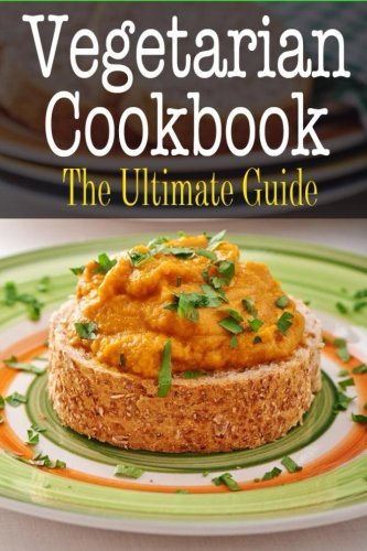 vegetarian cookbook the ultimate guide