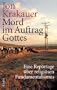 Mord im Auftrag Gottes: Eine Reportage �ber religi�sen Fundamentalismus