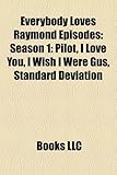 Everybody Loves Raymond Episodes: Season 1: Pilot, I Love You, I Wish I Were Gus, Standard Deviation-