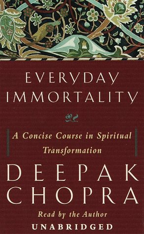 Everyday Immortality: A Concise Course in Spiritual Transformation (Deepak Chopra)