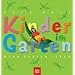 Kinder im Garten. Mehr Garten leben: Klettern, Toben, Matschen, Naschen, G�rtnern,�Basteln, Entdecken