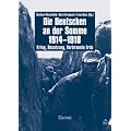 Die Deutschen an der Somme 1914-1918. Krieg, Besatzung, Verbrannte Erde