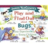 Janice VanCleave's Play and Find Out About Bugs: Easy Experiments for Young Children