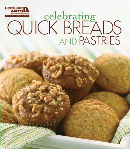 Celebrating Quick Breads and Pastries (Celebrating Cookbooks)