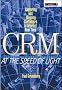 CRM at the Speed of Light: Capturing and Keeping Customers in Internet Real Time (Consumer)