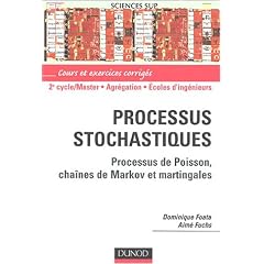 Processus stochastiques : Processus de poisson, cha�nes de Markov et martingales