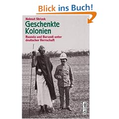 Geschenkte Kolonien. Ruanda und Burundi unter deutscher Herrschaft