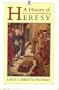 A History of Heresy (Oxford Paperbacks)