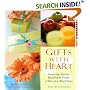 Gifts With Heart: Inspiring Stories, Handmade Crafts and One-Of-A-Kind Ideas