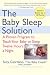 Books : The Baby Sleep Solution: A Proven Program to Teach Your Baby to Sleep Twelve Hours a Night