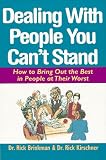 Dealing with People You Can't Stand: How to Bring Out the Best in People at Their Worst