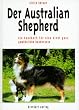 Der Australian Shepherd: Ein Handbuch f�r eine nicht ganz gew�hnliche Hunderasse