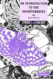 An Introduction to the Invertebrates (Studies in Biology)