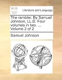 The rambler. By Samuel Johnson, LL.D. Four volumes in two. ... Volume 2 of 2
