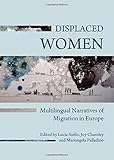 Displaced women : multilingual narratives of migration in Europe