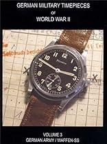 German Military Timepieces of World War II: Heer/Waffen SS Vol. 3
