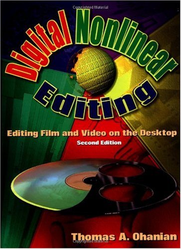 Digital Nonlinear Editing, Second Edition: Editing Film and Video on the Desktop