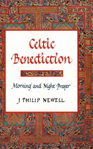 celtic benediction morning and night prayer