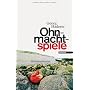 Ohnmachtspiele: Kriminalroman von Georg Haderer