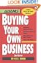 Buying Your Own Business: Bullets: * Identify Opportunities, * Analyze True Value, * Negotiate the Best Terms, * Close the Deal