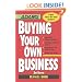Buying Your Own Business: Bullets: * Identify Opportunities, * Analyze True Value, * Negotiate the Best Terms, * Close the Deal
