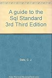 A guide to the SQL Standard : a user's guide to the standard relational language SQL