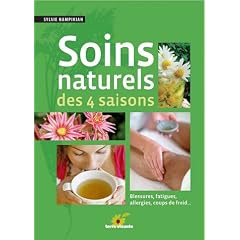 Soins naturels des 4 saisons : Blessures, fatigues, allergies, coups de froid...