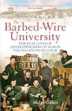 The barbed-wire university : the real lives of allied prisoners of war in the Second World War