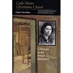 Code Name Christine Clouet: A Woman in the French Resistance