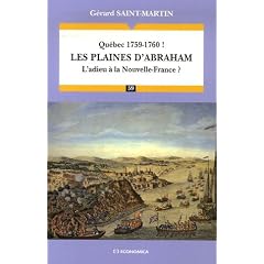 Les plaines d'Abraham : Qu�bec 1759-1760 ! L'adieu � la Nouvelle-France ?