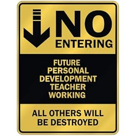 " NO ENTERING FUTURE PERSONAL DEVELOPMENT TEACHER WORKING " PARKING SIGN