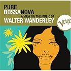 Pure Bossa Nova by Walter Wanderley