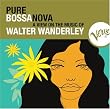 Pure Bossa Nova