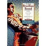 The Brazilian Sound: Samba, Bossa Nova, and the Popular Music of Brazil [Paperback]