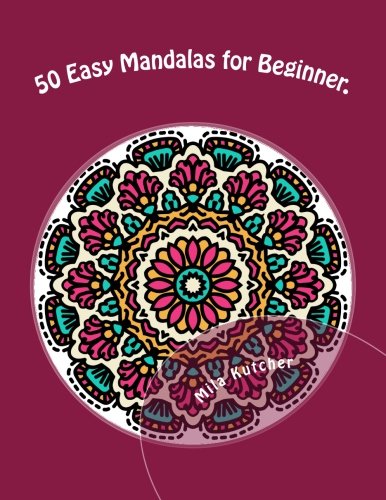 50 Easy Mandalas for Beginner.: Relaxing Projects for Adults to Color.