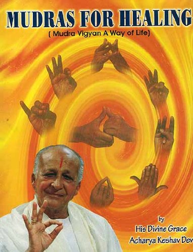 Mudras for Healing ; Mudra Vigyan : A Way of Life