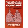 Peru's Indian Peoples and the Challenge of Spanish Conquest: Huamanga to 1640