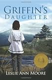 Griffin s Daughter: Book One: The Griffin s Daughter Trilogy