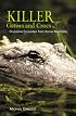 Killer Gators and Crocs: Gruesome Encounters from Across the Globe