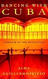 Dancing with Cuba: A Memoir of the Revolution