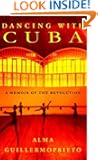 Dancing with Cuba: A Memoir of the Revolution