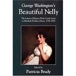 George Washington's Beautiful Nelly: The Letters of Eleanor Parke Custis Lewis to Elizabeth Bordley Gibson, 1794-1851 book cover