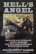Hell's Angel: The Life and Times of Sonny Barger and the Hell's Angels Motorcycle Club Hell's Angel: The Life and Times of Sonny Barger and the Hell's Angels Motorcycle Club