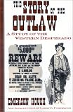 The Story of the Outlaw: A Study of the Western Desperado