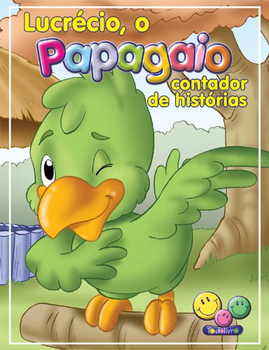 Filhotes Travessos: Lucrecio, o Papagaio contador de histórias (Portuguese Edition)