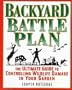 The Backyard Battle Plan : The Ultimate Guide to Controlling Wildlife Damage in Your Garden