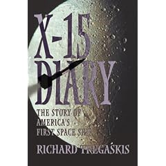 X-15 Diary: The Story of America's First Space Ship