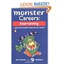 Monster Careers: Interviewing: Master the Moment That Gets You the Job