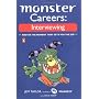 Monster Careers: Interviewing: Master the Moment That Gets You the Job